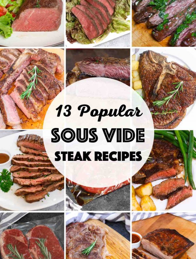 The most popular Sous Vide Steak recipes for easy weeknight dinners or any special occasions! Whether you are cooking rib-eye, sirloin steak, filet mignon, strip steak, or tougher cuts like flank steak or round steak, we’ve got your covered with the 13 sous vide steak recipes below, with temperature and time chart, how to season, and how to cook them to perfection with tender and juicy texture. #SousVideSteak #SousVideSteakRecipe #SousVideSteakRecipes